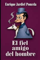 El fiel amigo del hombre y otros escritos sorprendentes (Los cuentos absurdos de Jardiel Poncela) 1798696894 Book Cover