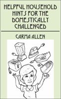 Helpful Household Hints for the Domestically Challenged 1432743325 Book Cover