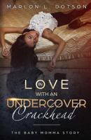 In Love with an Undercover Crackhead: The Baby Momma Story 1537158007 Book Cover