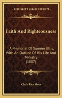 Faith and Righteousness: A Memorial of Sumner Ellis, D.D. 0353935026 Book Cover