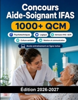 Concours Aide-Soignant IFAS: Admission IFAS : QCM, culture sanitaire et sociale, dossier, oral, motivation et préparation (French Edition) B0H85TNGSK Book Cover