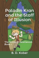 Paladin Kran and the Staff of Illusion: The Battle of Heartwood: Book 1 1082262463 Book Cover