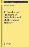 40 Puzzles and Problems in Probability and Mathematical Statistics (Problem Books in Mathematics) 1441925228 Book Cover