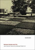 Between Garden and City: Jean Canneel-Claes and Landscape Modernism 0822943700 Book Cover
