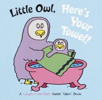 Little Owl, Here's Your Towel! (Sweet Talkin') 0375812393 Book Cover