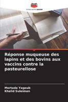 Réponse muqueuse des lapins et des bovins aux vaccins contre la pasteurellose 6209317073 Book Cover