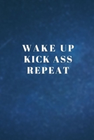 Wake up Kick ass Repeat: Motivational Inspirational and Positive Funny Gifts 1703220781 Book Cover
