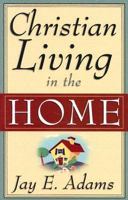 Christian Living in the Home 0875520162 Book Cover