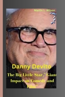 Danny DeVito: The Big Little Star," Giant Impact on Comedy and Film” B0CQ4H5N62 Book Cover