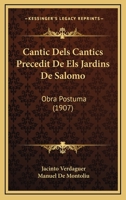 Cantic Dels Cantics Precedit De Els Jardins De Salomo: Obra Postuma (1907) 1168033462 Book Cover