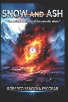 SNOW AND ASH: The definitive history of the narcotic strain B0GWWQSNTY Book Cover
