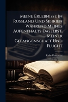 Meine Erlebnisse in Russland und Sibirien während meines Aufenthalts daselbst, meiner Gefangenschaft und Flucht, 1843-46. 1272598403 Book Cover