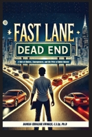 Fast Lane: Dead End: A Tale of Choices, Consequences, and the Price of Quick Success B0FK2S5SHM Book Cover
