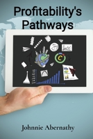 Profitability's Pathways: Identifying And Enhancing Profitability Indicators B0FFNBK1KB Book Cover