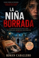 La Niña Borrada: Un thriller policiaco de novela negra (Spanish Edition) B0H36W2XXY Book Cover