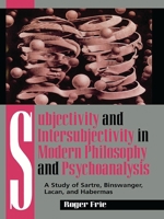 Subjectivity and Intersubjectivity in Modern Philosophy and Psychoanalysis 0847684164 Book Cover