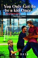 You Only Get To Be A Kid Once: No Bully Zone B084QLDS1L Book Cover