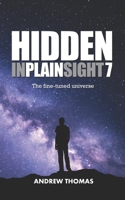 Hidden In Plain Sight 7: The Fine-Tuned Universe 1542749670 Book Cover