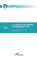 La visibilité des femmes au parlement turc: Ordre juridique international et ordre juridique turc (Droit International) 2343248842 Book Cover
