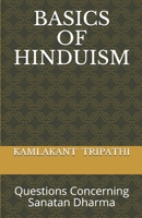 BASICS OF HINDUISM: Questions Concerning Sanatan Dharma null Book Cover