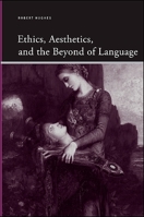 Ethics, Aesthetics, and the Beyond of Language 1438431945 Book Cover