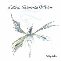 Lillibet's Elemental Wisdom 1452533091 Book Cover