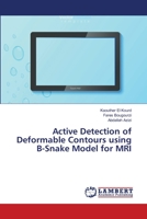 Active Detection of Deformable Contours using B-Snake Model for MRI 3659333077 Book Cover