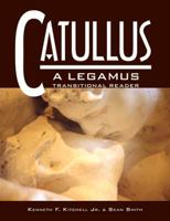 Catullus : a Legamus Transitional Reader: A Legamus Transitional Reader (Legamus Transitional Reader Series) 086516634X Book Cover