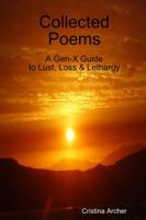 Collected Poems - A Gen-X Guide to Lust, Loss & Lethargy 1387565303 Book Cover