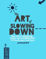 The Art of Slowing Down: Sketchbook/Notebook/Journal 1674403054 Book Cover