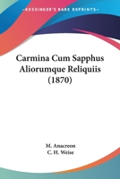 Carmina Cum Sapphus Aliorumque Reliquiis (1870) 1160051291 Book Cover