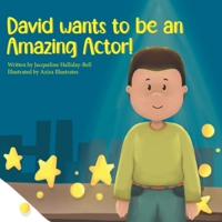 David wants to be an Amazing Actor! 1917162162 Book Cover