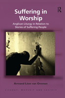 Suffering in Worship: Anglican Liturgy in Relation to Stories of Suffering People 0367881675 Book Cover