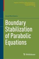 Boundary Stabilization of Parabolic Equations 3030110982 Book Cover