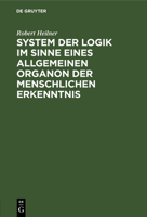 System der Logik im Sinne eines allgemeinen Organon der menschlichen Erkenntnis 3112636759 Book Cover