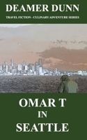 Omar T in Seattle (Omar T Culinary Adventure Series) B0D9CVSHH8 Book Cover