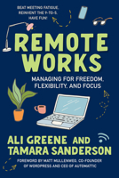 Remote Works: Managing for Freedom, Flexibility, and Focus 1523003316 Book Cover