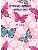 Wonderful butterfly coloring book for kids: 80 pages of completely unique butterfly coloring Fun activity book for young children, ages 2-8 Simple and light butterflies 1803979038 Book Cover