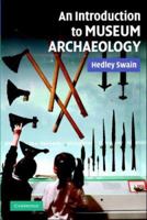 An Introduction to Museum Archaeology 0521677963 Book Cover