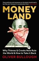 Moneyland: Why Thieves and Crooks Now Rule the World and How To Take It Back 125020870X Book Cover