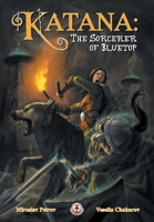 Katana: The Sorcerer of Bluetop 1914926358 Book Cover