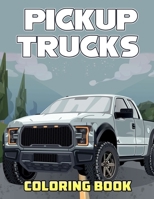 Pickup Trucks Coloring Book: Beautiful Illustrations Will Make You Excited B0CPT1HJYQ Book Cover