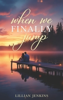 When We Finally Jump B0DP6R4G49 Book Cover
