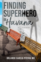 Finding Superhero in Havana: A Memoir 0578986426 Book Cover
