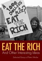 Eat the Rich: And Other Interesting Ideas 1948501260 Book Cover