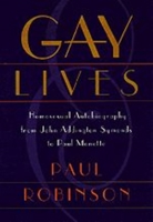 Gay Lives: Homosexual Autobiography from John Addington Symonds to Paul Monette 0226721809 Book Cover