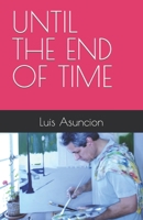 UNTIL THE END OF TIME B0B7CX57LB Book Cover