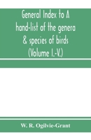 General Index to a Hand-List of the Genera and Species of Birds: Nomenclator Avium Tum Fossilium Tum Viventium; Volumes I-V (Classic Reprint) 9353971101 Book Cover