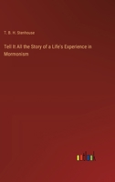 Tell It All the Story of a Life's Experience in Mormonism 3385223091 Book Cover