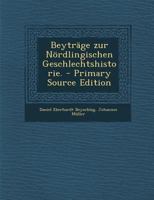 Beytr�ge Zur N�rdlingischen Geschlechtshistorie. 1016247036 Book Cover